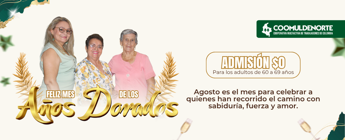 Agosto: Mes de los a&ntilde;os dorados en Coomuldenorte
