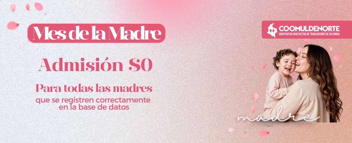 Mes de las Madres en Coomuldenorte: Celebra con Admisi&oacute;n Gratuita y grandes premios